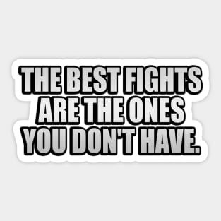 The best fights are the ones you don't have Sticker